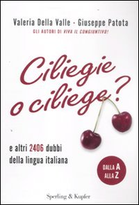 Ciliegie o ciliege? E altri 2406 dubbi della lingua italiana Books