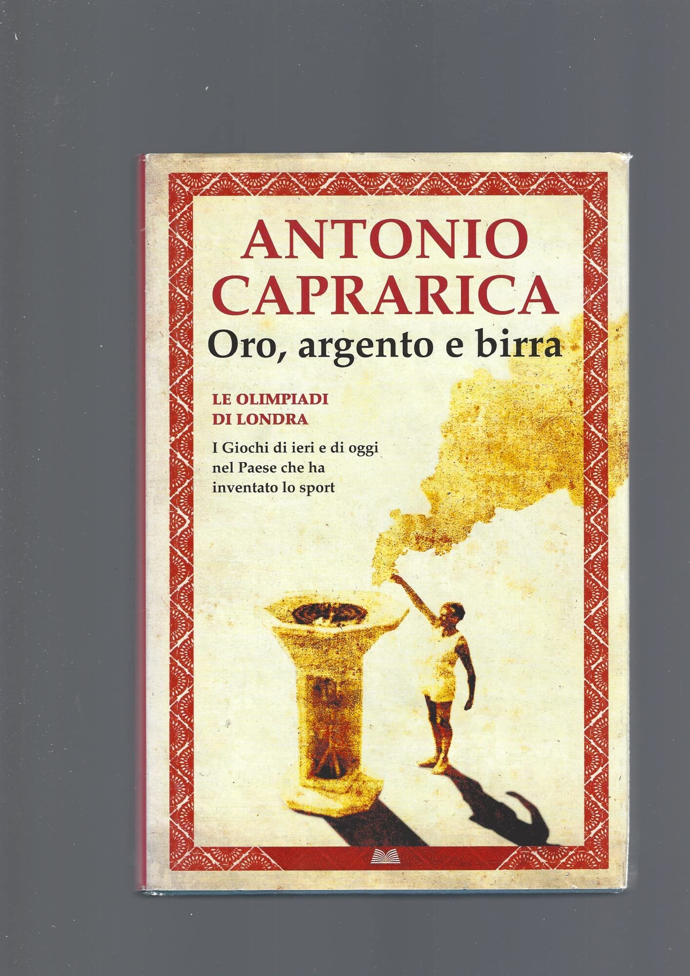 Oro, argento e birra. Le Olimpiadi di Londra. I giochi di ieri e di oggi nel Paese che ha inventato lo sport Politics & History