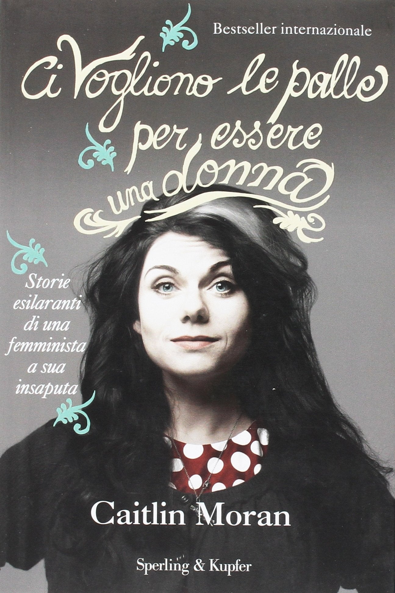 Ci vogliono le palle per essere una donna book