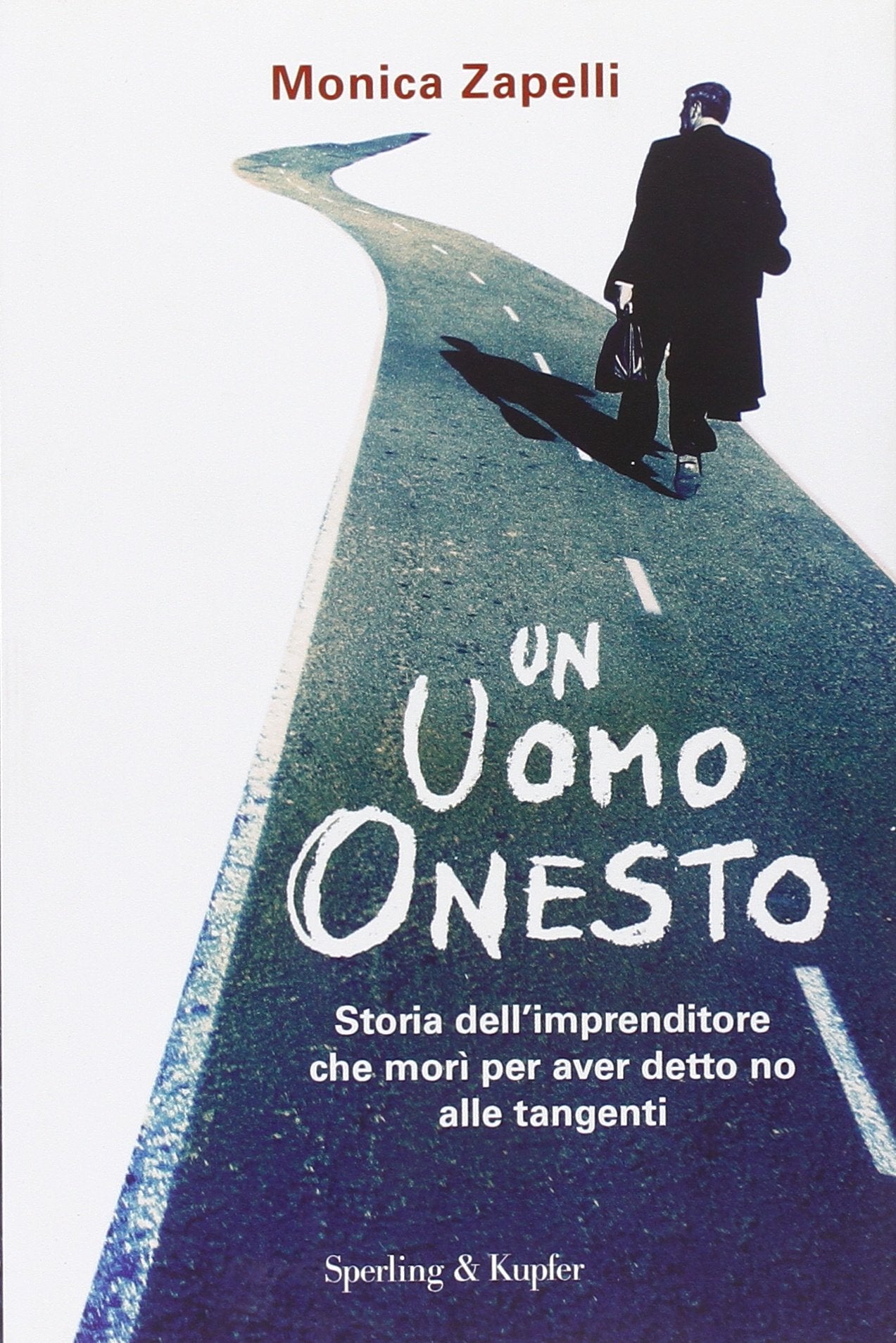 Un uomo onesto. Storia dell'imprenditore che morì per aver detto no alle tangenti book