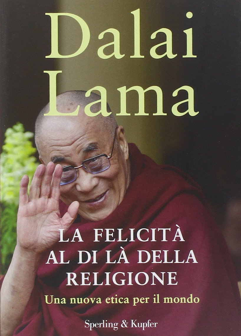 La felicità al di là della religione. Una nuova etica per il mondo book