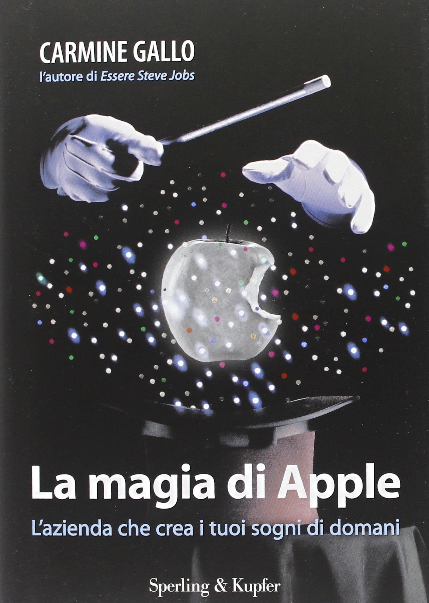 La magia di Apple. L'azienda che crea i tuoi sogni di domani book