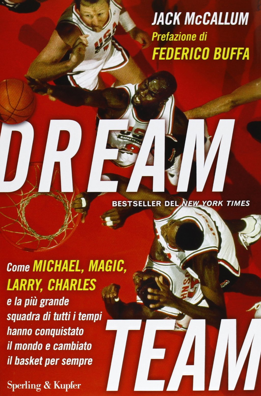 Dream team. Come Michael, Magic, Larry, Charles e la più grande squadra di tutti i tempi hanno conquistato il mondo e cambiato il basket per sempre book