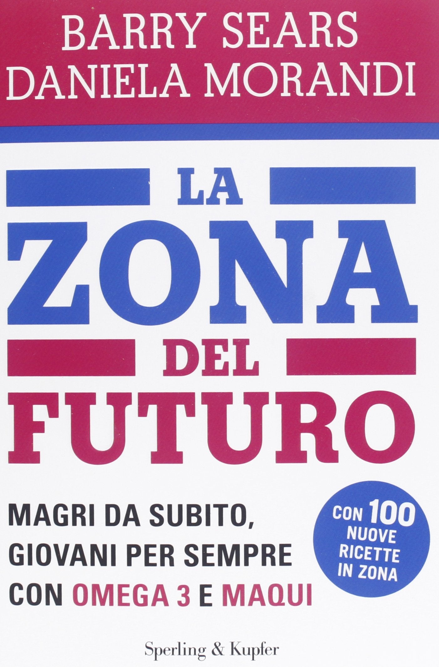 La Zona del futuro. Magri da subito, giovani per sempre con omega 3 e maqui (I grilli) Medicine