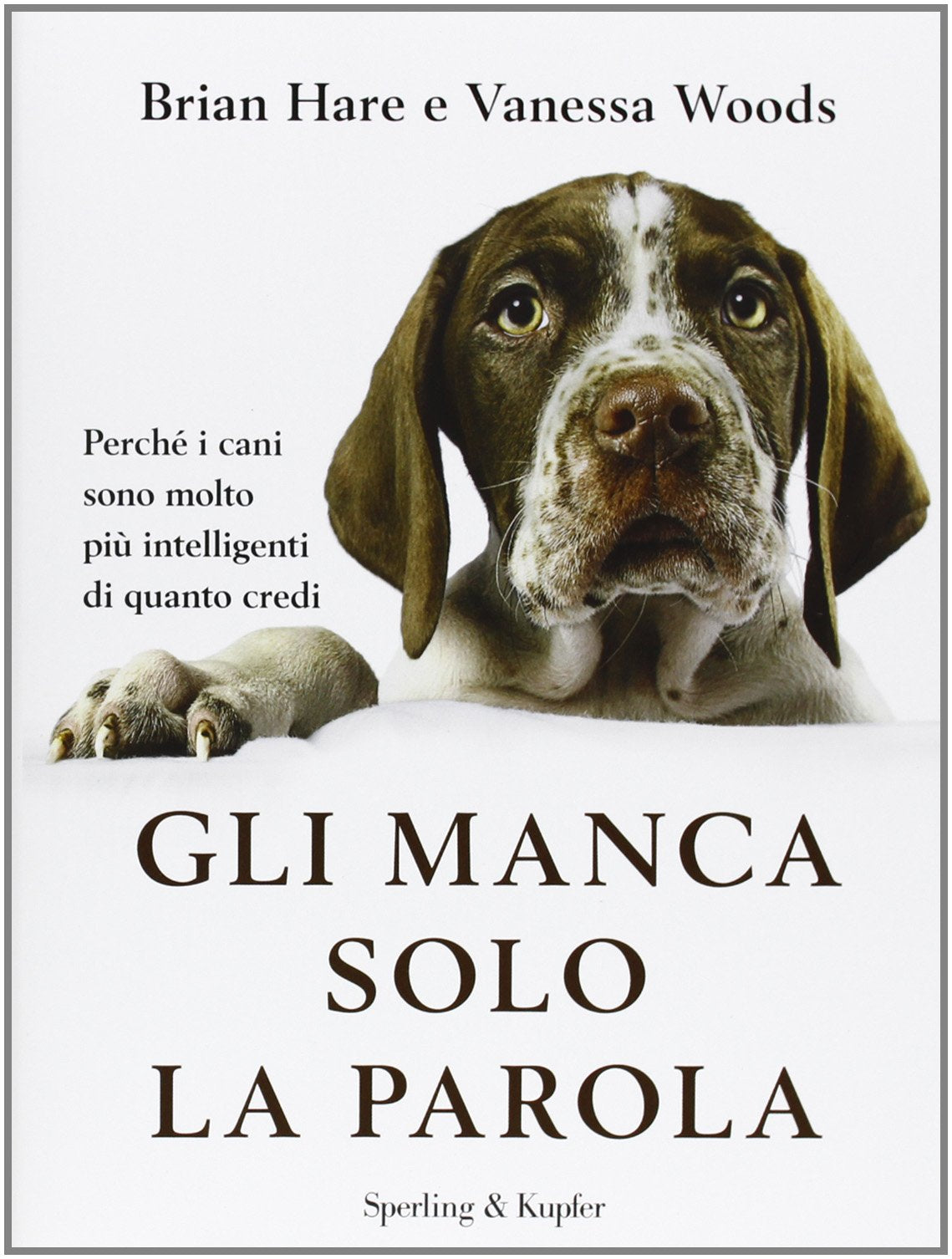 Gli manca solo la parola. Perché i cani sono molto più intelligenti di quanto credi book