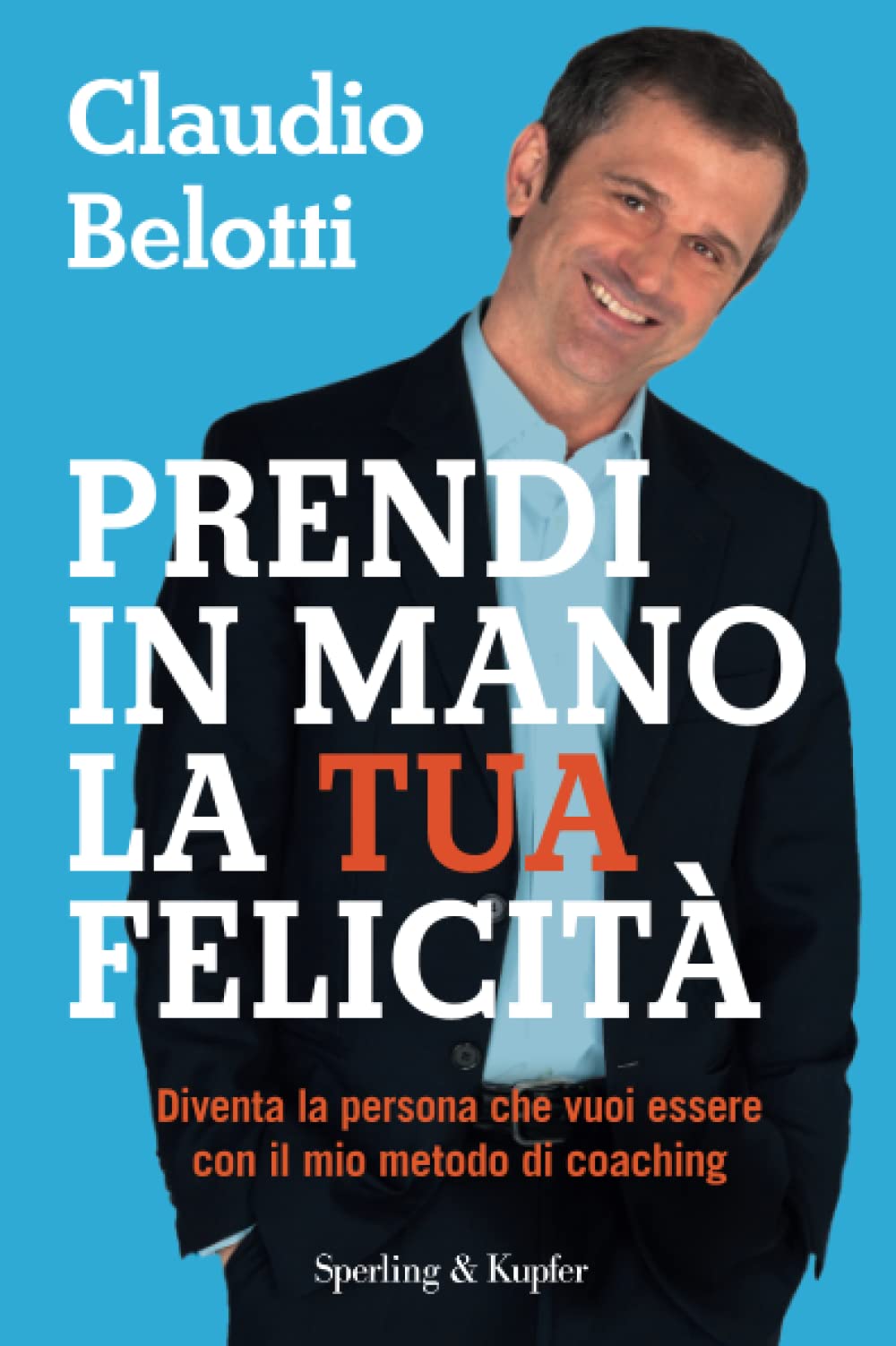 Prendi in mano la tua felicità. Diventa la persona che vuoi essere con il mio metodo di coaching Business, Finance & Career