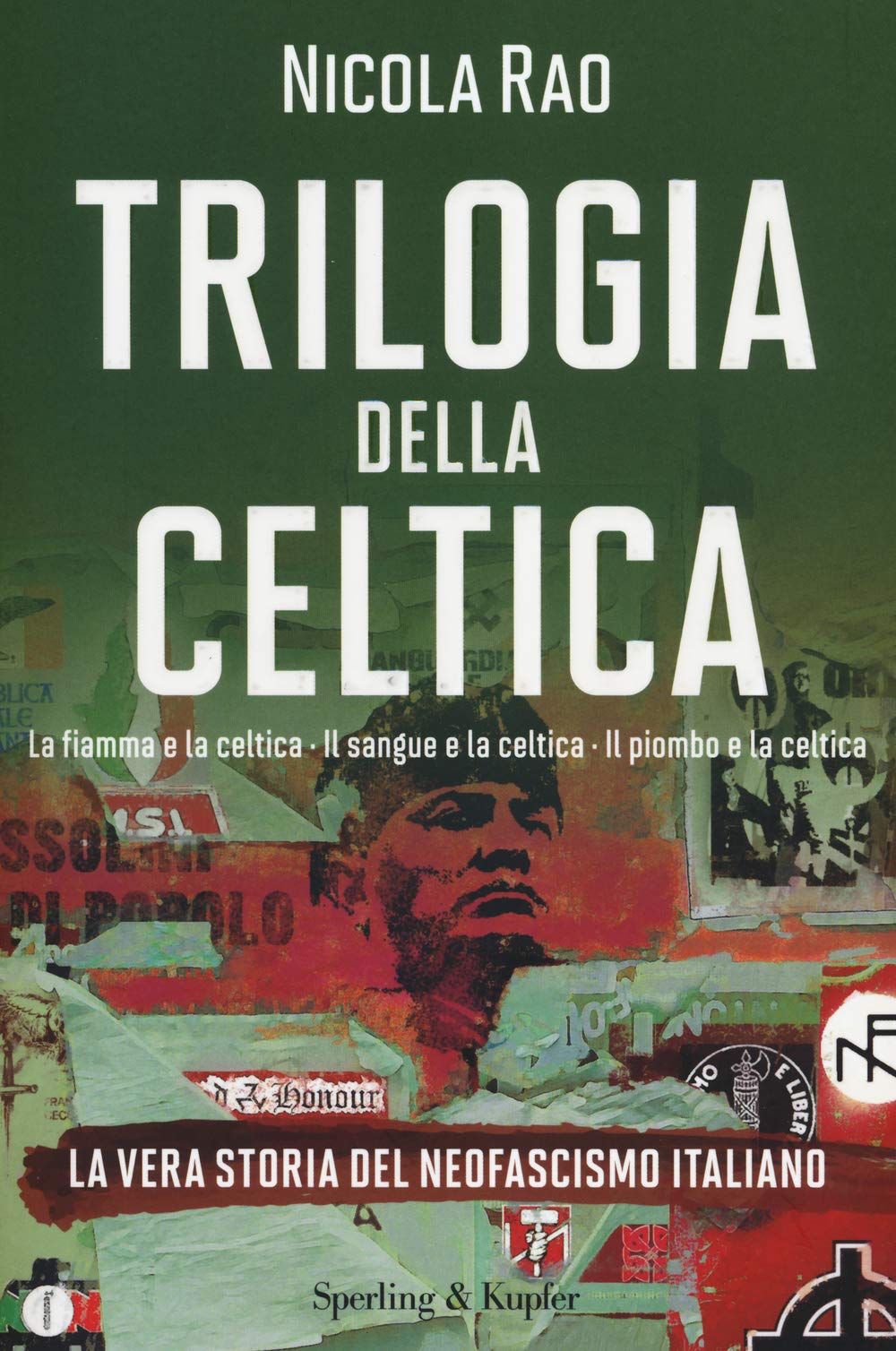 Trilogia della celtica. La vera storia del neofascismo italiano: La fiamma e la celtica-Il sangue e la celtica-Il piombo e la celtica book