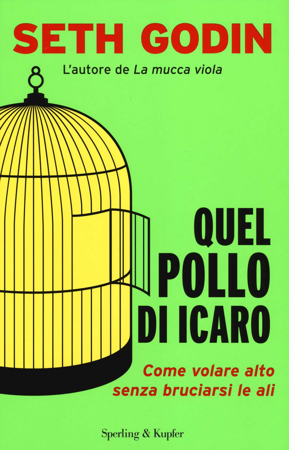 Quel pollo di Icaro. Come volare alto senza bruciarsi le ali Business, Finance & Career