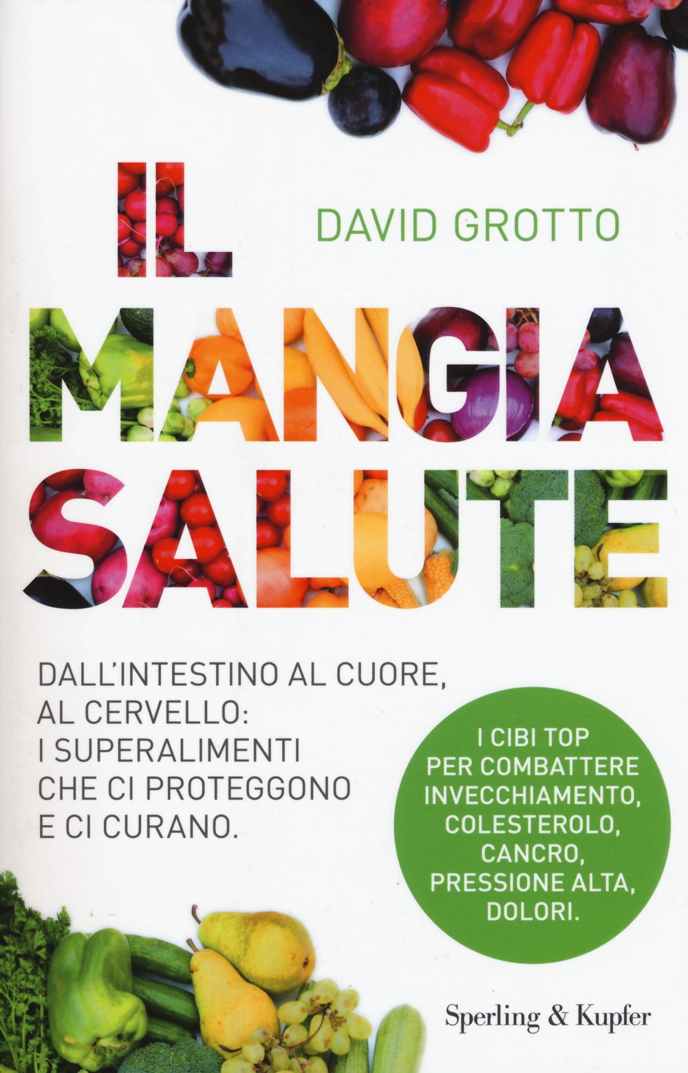 Il mangiasalute. Dall'intestino al cuore, al cervello: i superalimenti che ci proteggono e ci curano Cooking & Enjoying