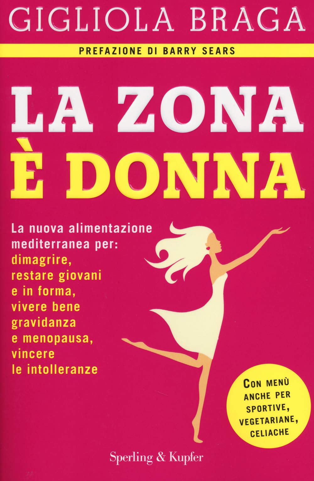 La Zona è donna. La nuova alimentazione mediterranea per: dimagrire, restare giovani e in forma, vivere bene gravidanza e menopausa, vincere le intolleranze Leisure, Home & Garden