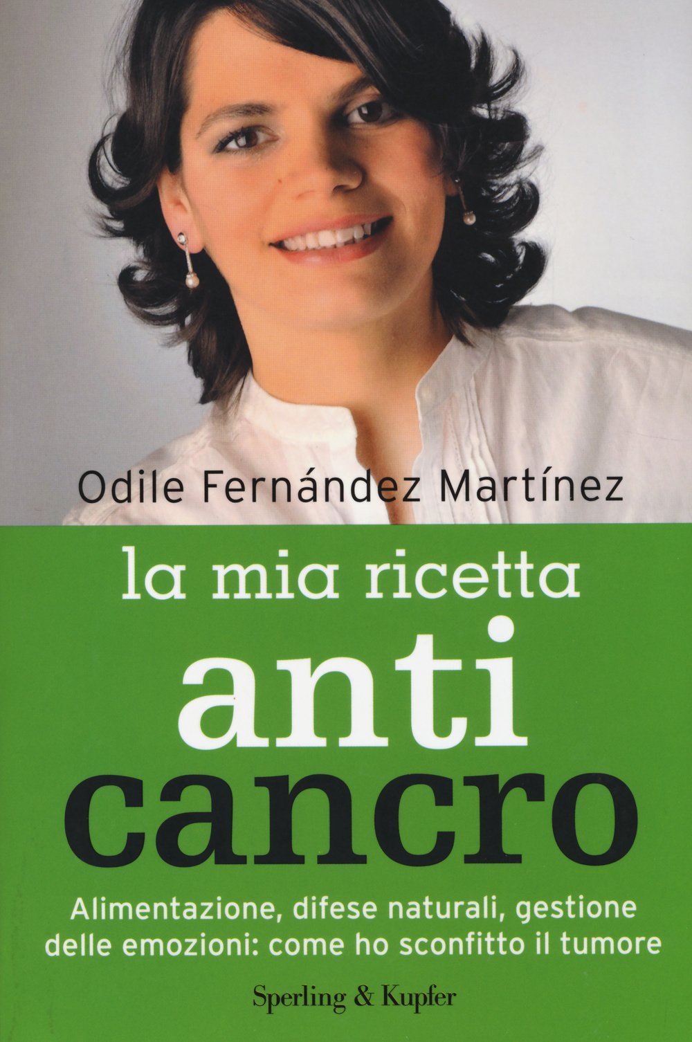 La mia ricetta anticancro. Alimentazione, difese naturali, gestione delle emozioni: come ho sconfitto il tumore Medicine