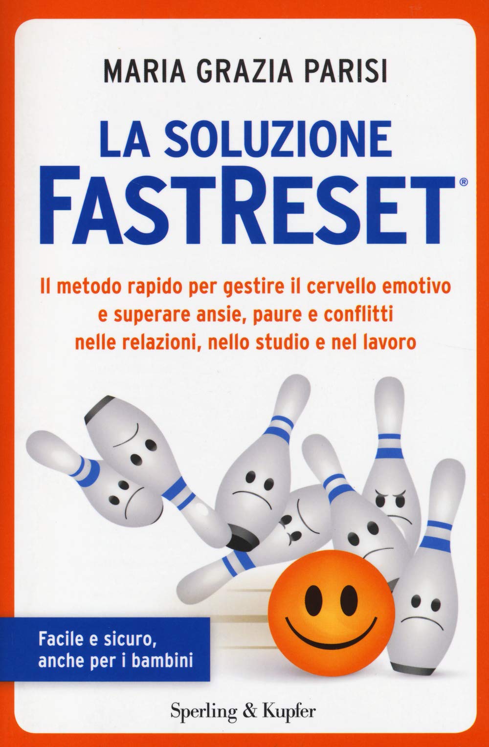 La soluzione FastReset®. Il metodo rapido per gestire il cervello emotivo e superare ansie, paure e conflitti nelle relazioni, nello studio e nel lavoro book