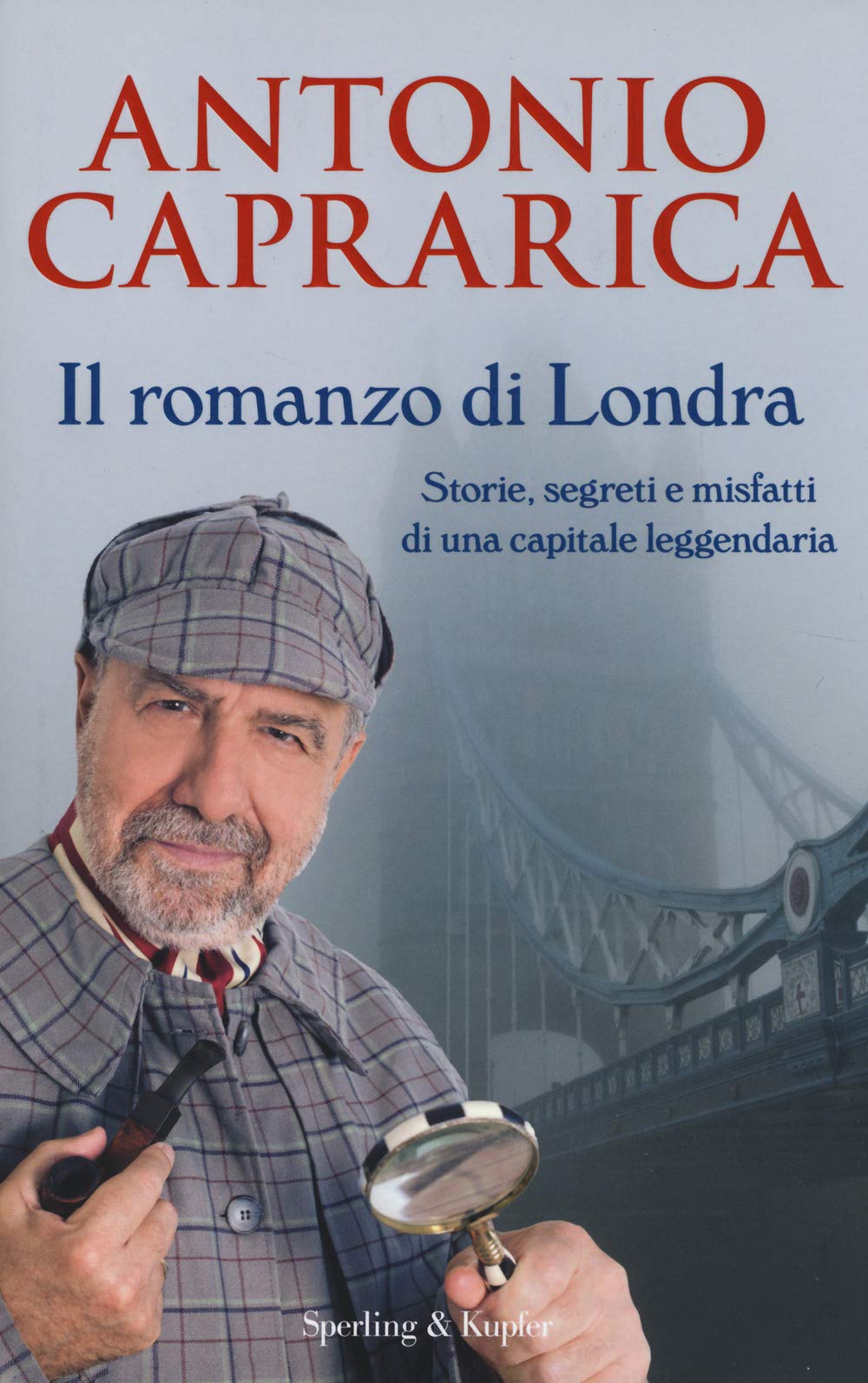 Il romanzo di Londra. Storie, segreti e misfatti di una capitale... (Saggi) Social Sciences