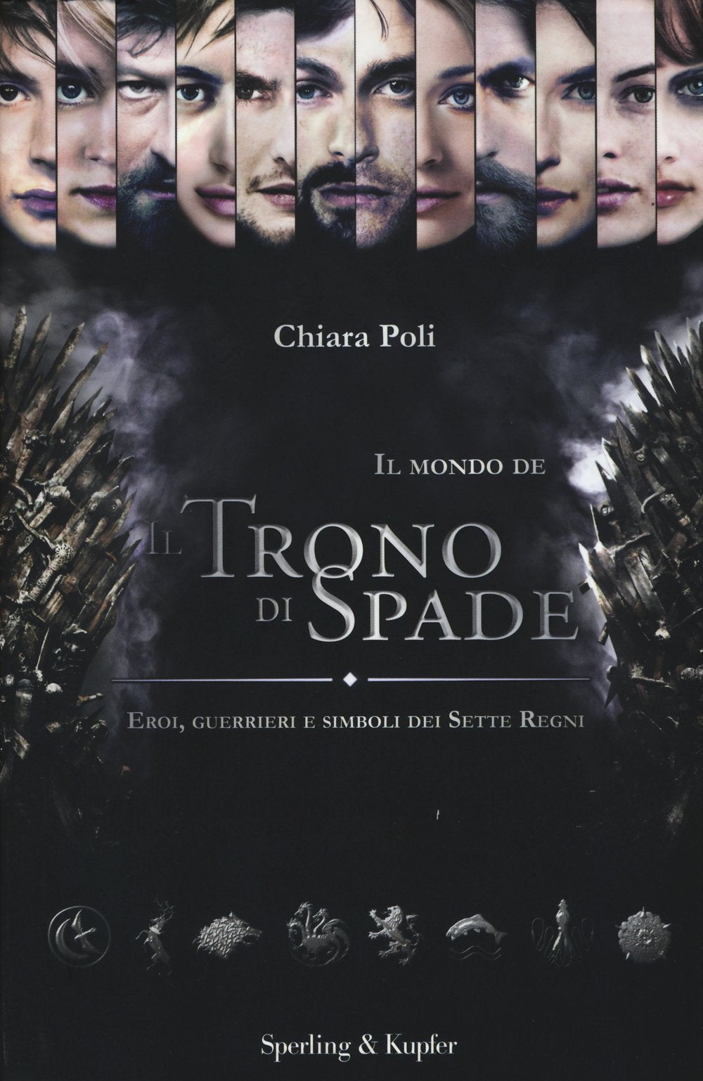 Il mondo de «Il trono di spade». Eroi, guerrieri e simboli dei sette regni Film, Art & Culture