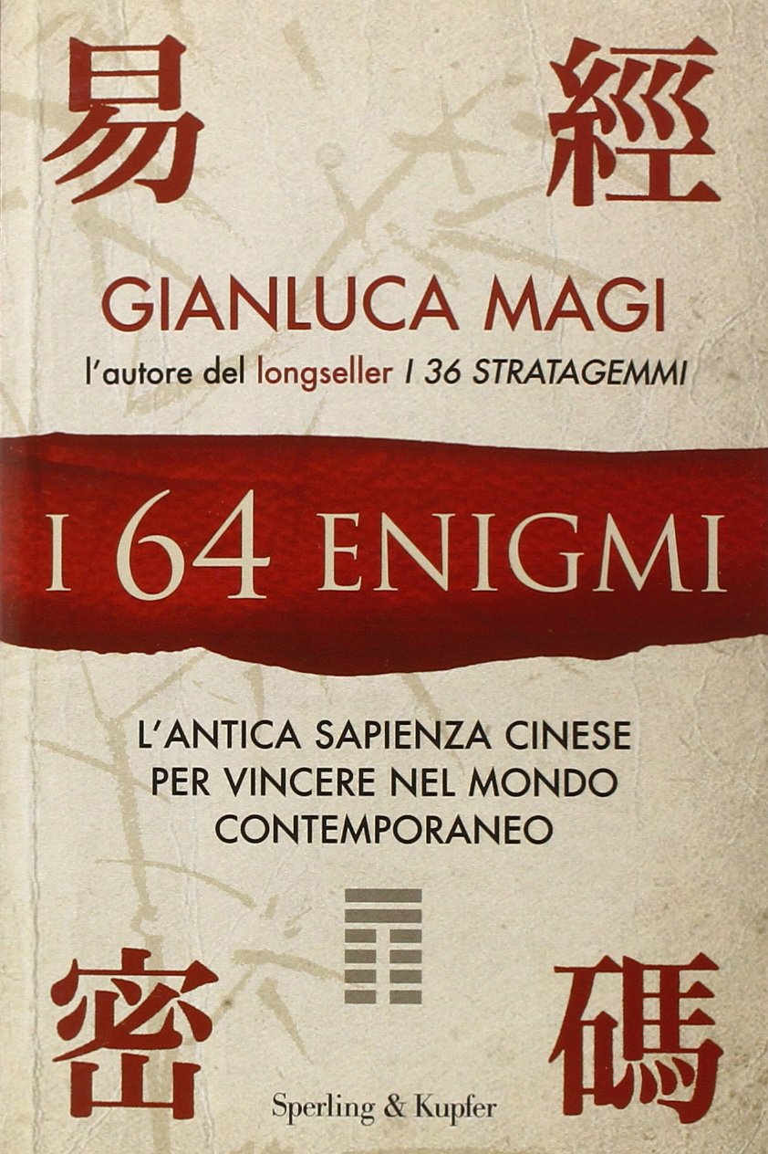 I 64 enigmi. L'antica sapienza cinese per vincere nel mondo contemporaneo (I grilli) Philosophy