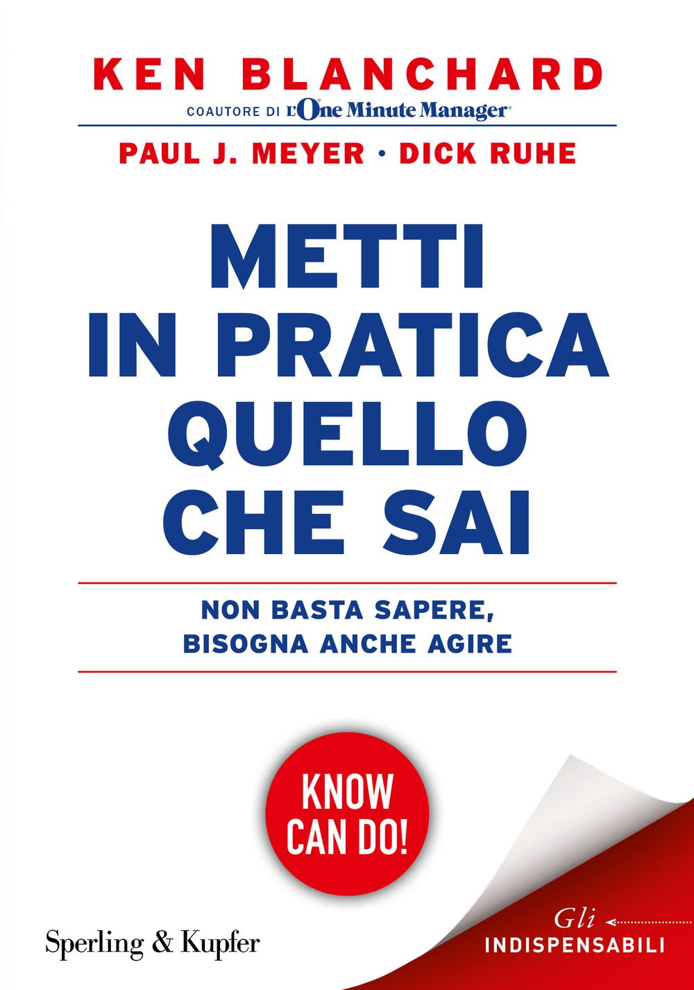 Metti in pratica quello che sai. Non basta sapere, bisogna agire book