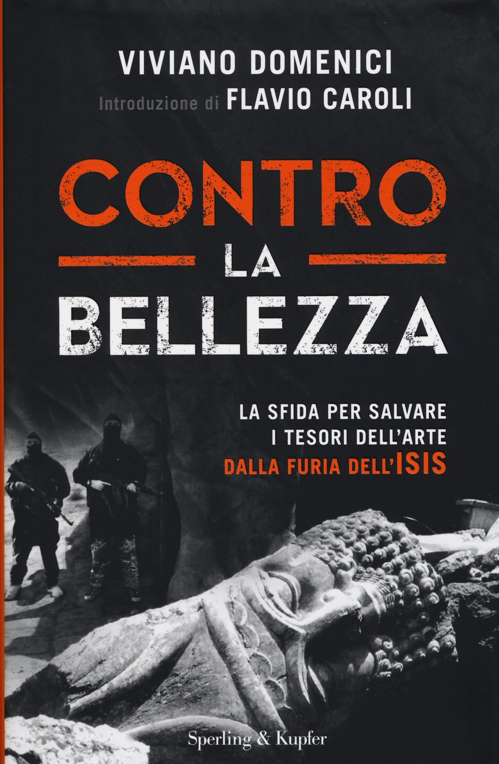 Contro la bellezza. La sfida per salvare i tesori dell'arte dalla furia dell'ISIS. Ediz. illustrata book