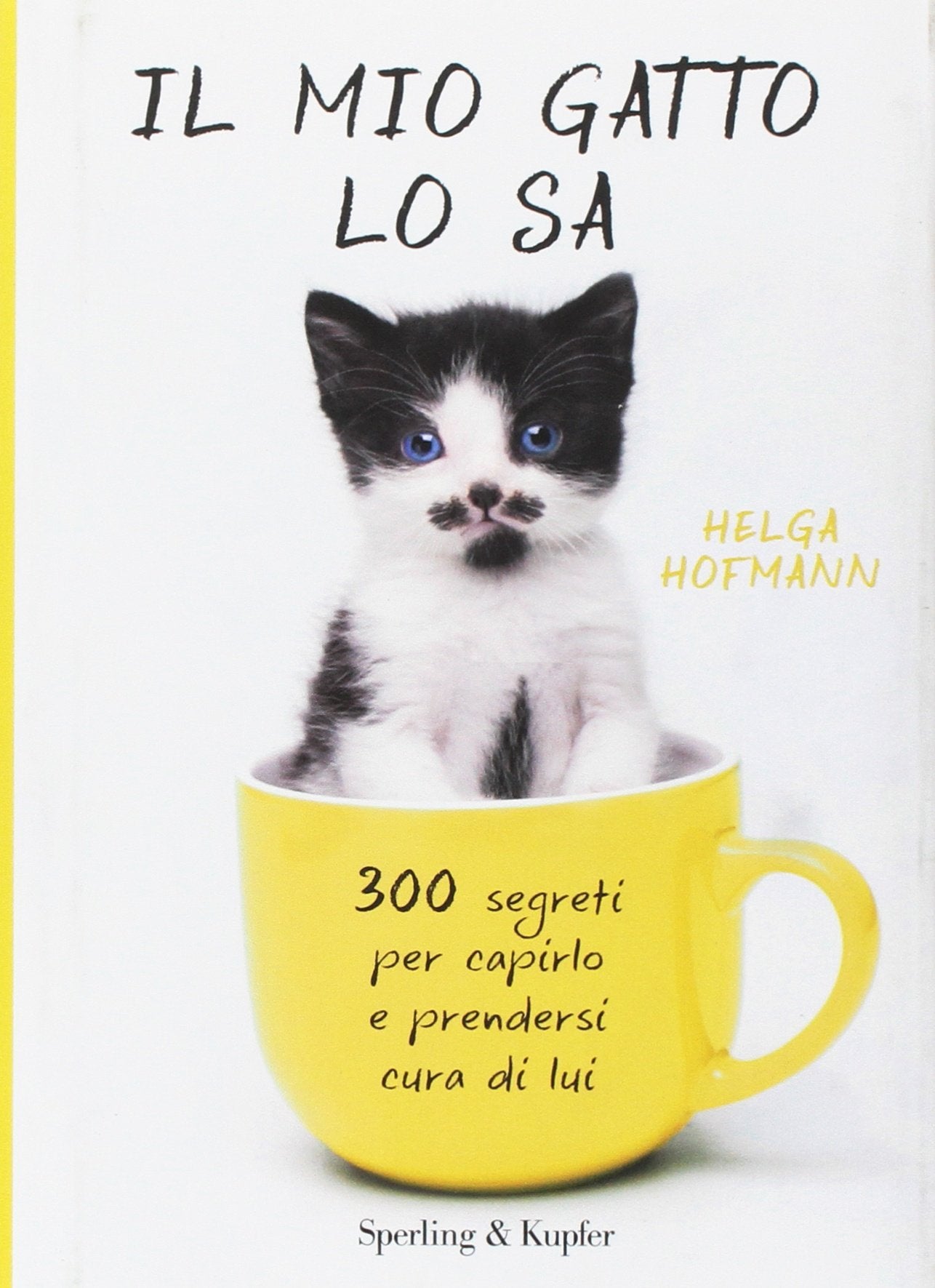 Il mio gatto lo sa. 300 segreti per capirlo e prendersi cura di lui Pets