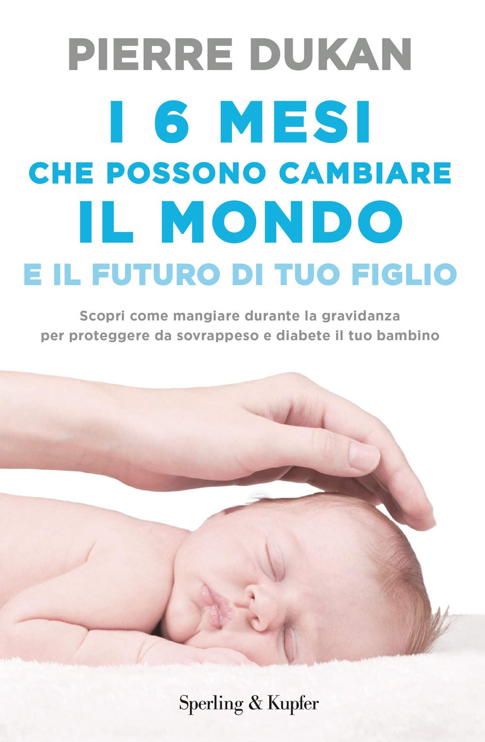 I 6 mesi che che possono cambiare il mondo e il futuro di tuo figlio (I grilli) Parents & Children