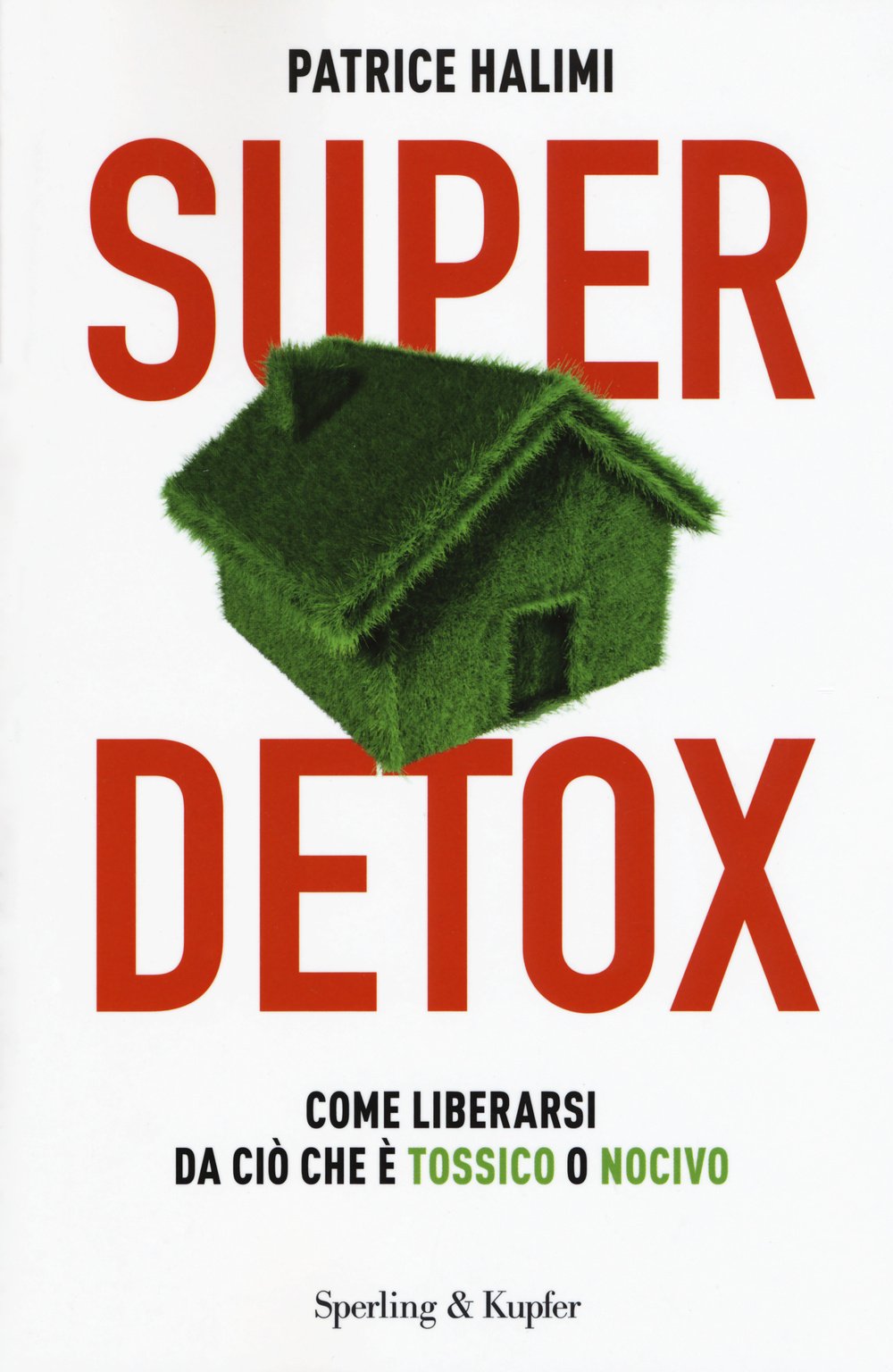 Super detox. Come liberarsi da ciò che è tossico o nocivo (I grilli) Health, Nutrition & Fitness