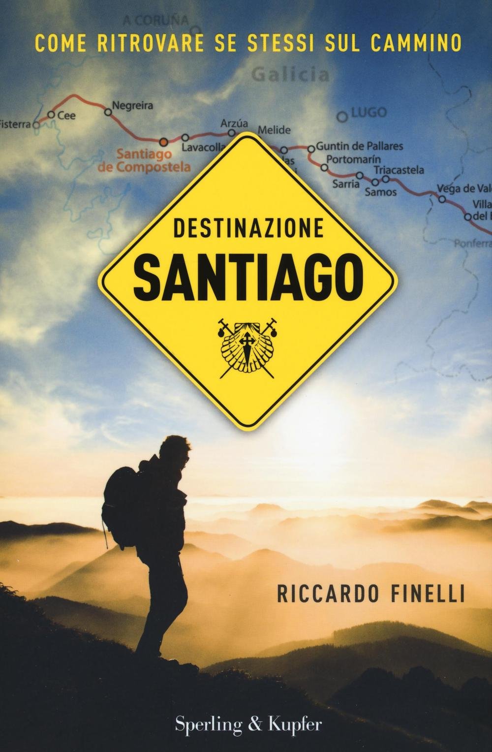 Destinazione Santiago. Come ritrovare se stessi sul Cammino book