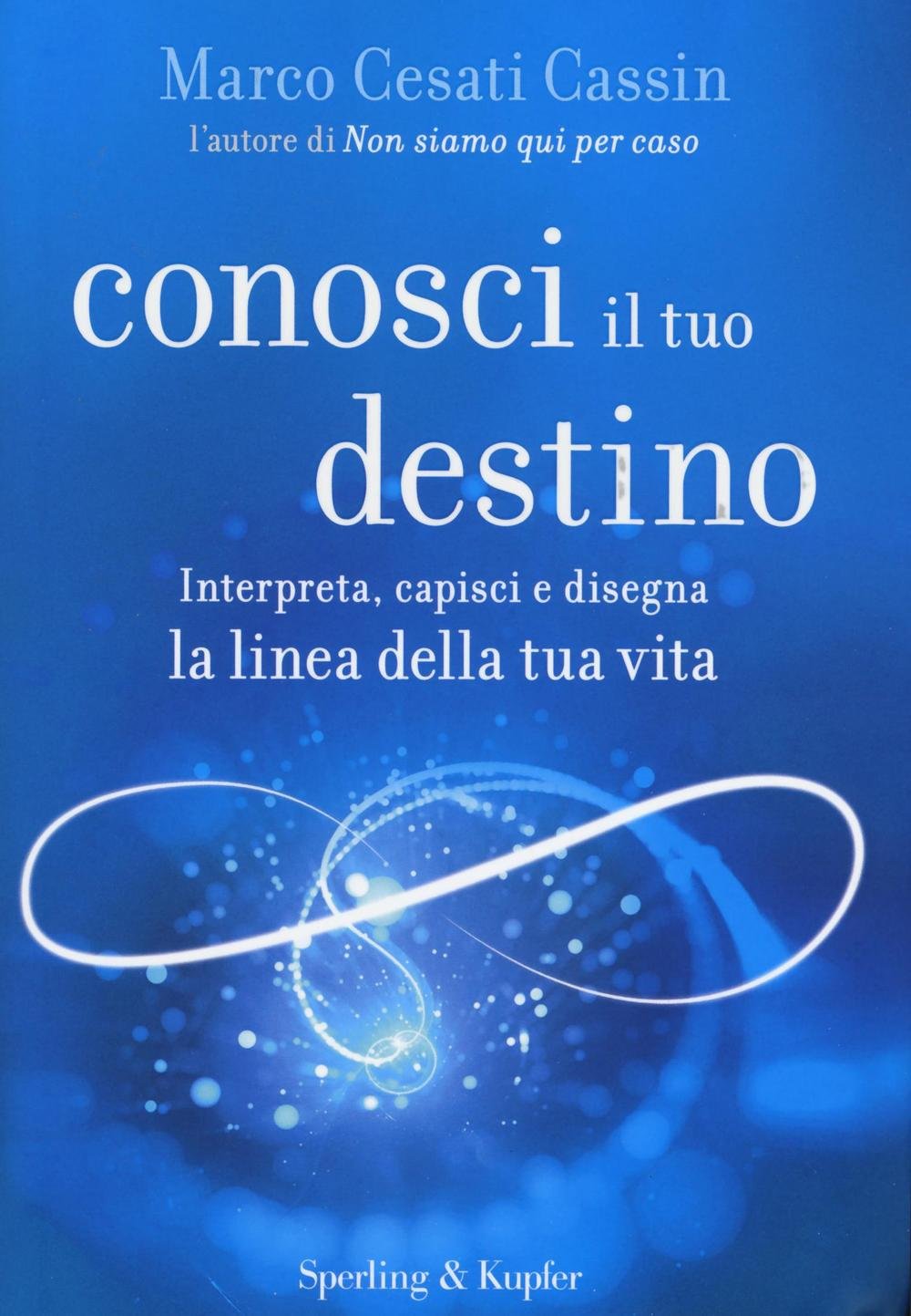 Conosci il tuo destino. Interpreta, capisci e disegna la linea della tua vita book