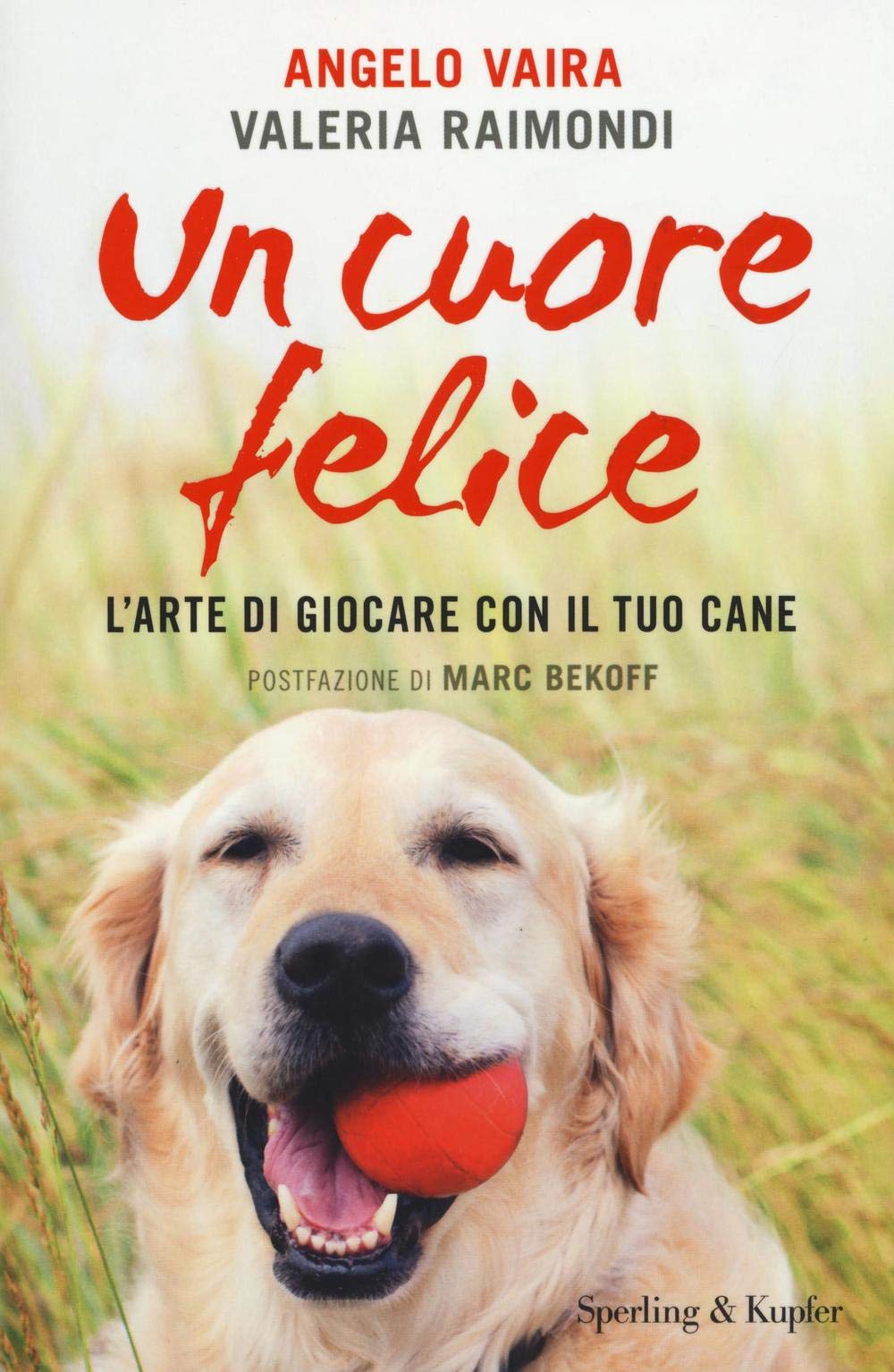 Un cuore felice. L'arte di giocare con il tuo cane Pets