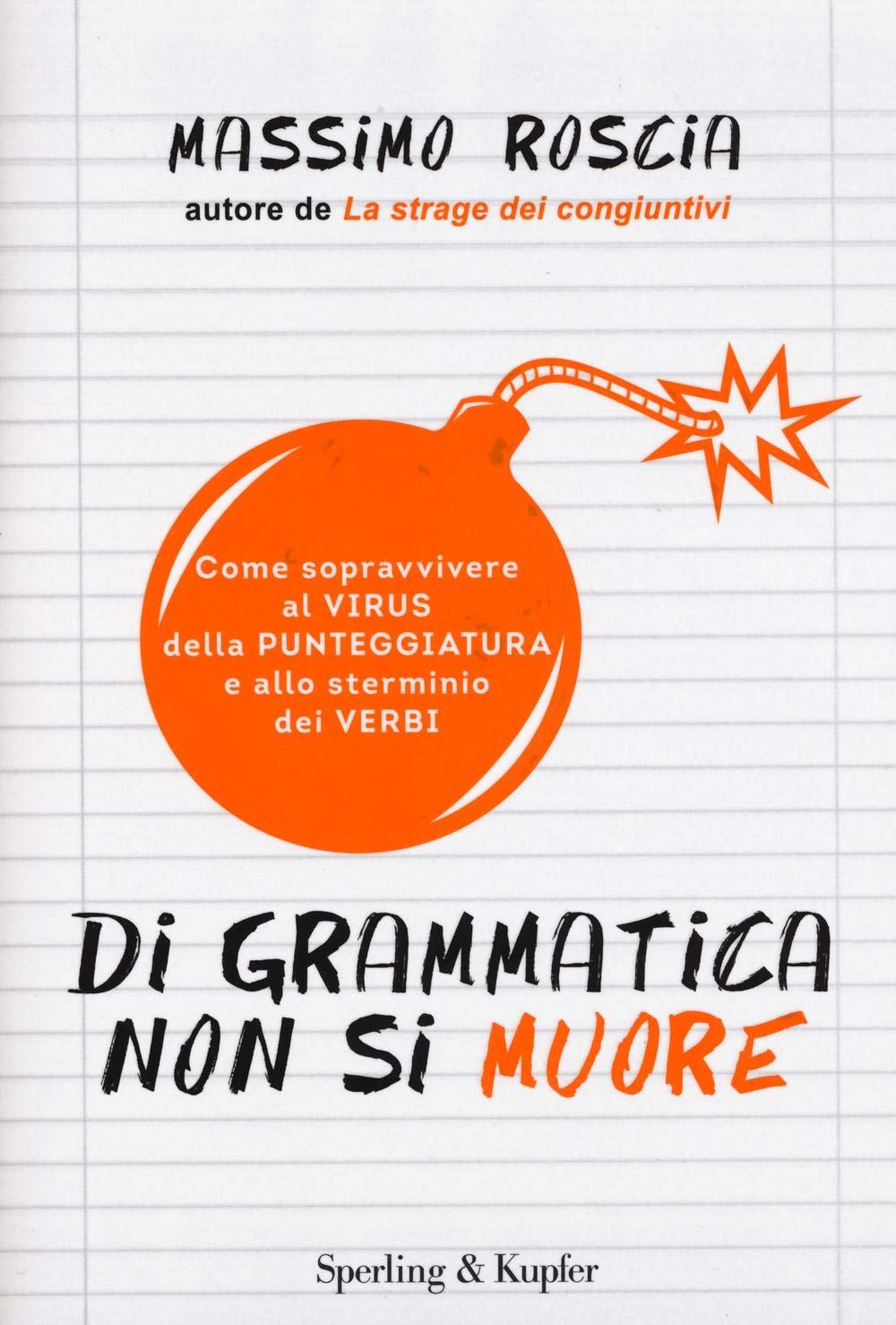 Di grammatica non si muore. Come sopravvivere al virus della punteggiatura e allo sterminio dei verbi (Varia) Foreign Languages ​​& Dictionaries