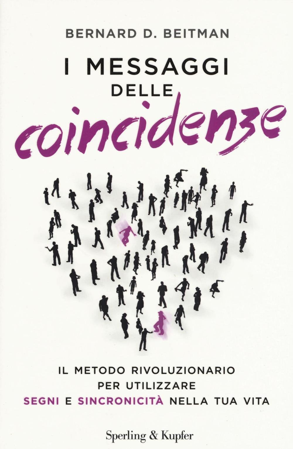 I messaggi delle coincidenze. Il metodo rivoluzionario per utilizzare segni e sincronicità nella tua vita Books