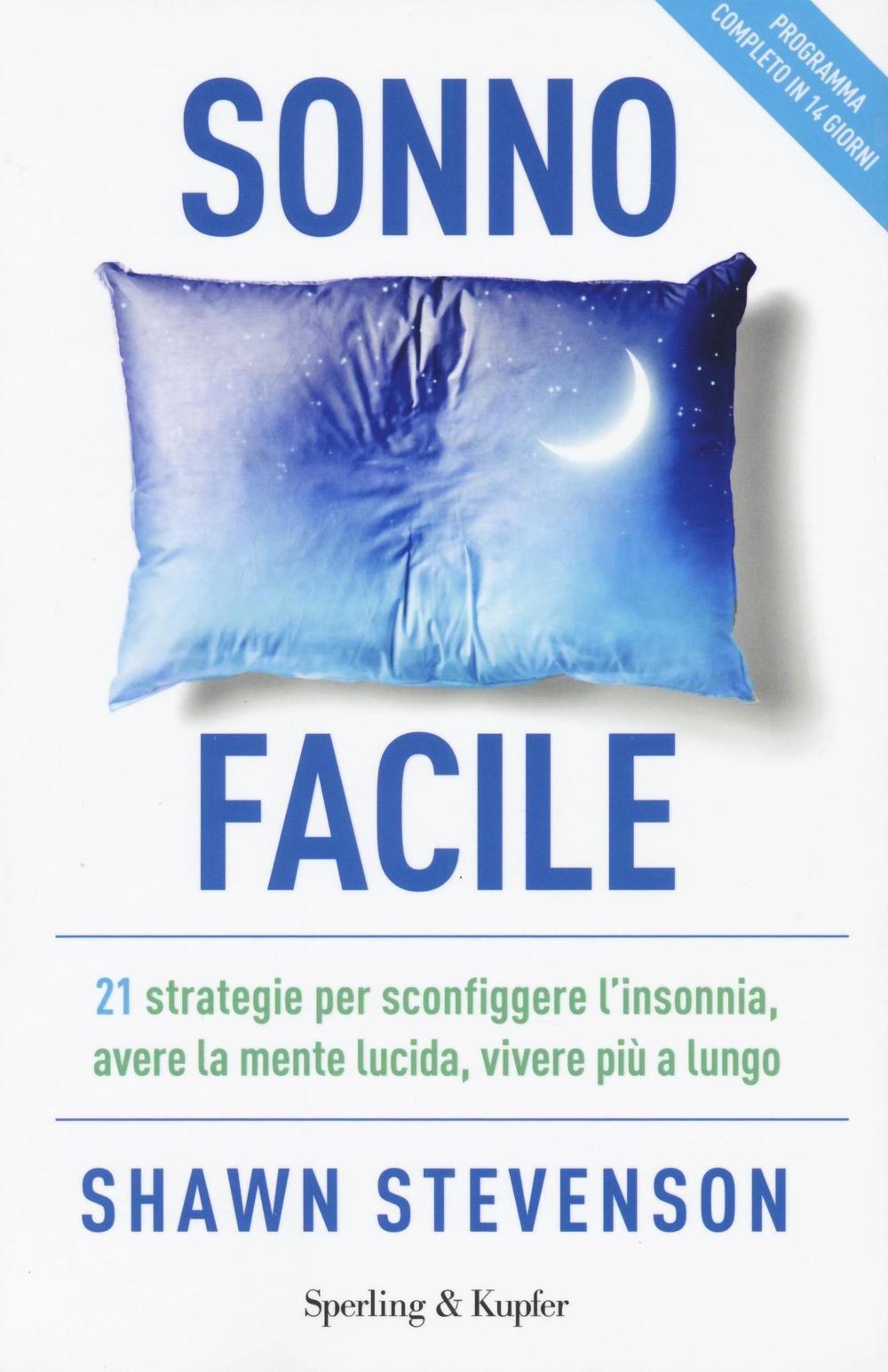 Sonno facile. 21 strategie per sconfiggere l'insonnia, avere la mente lucida, vivere più a lungo book