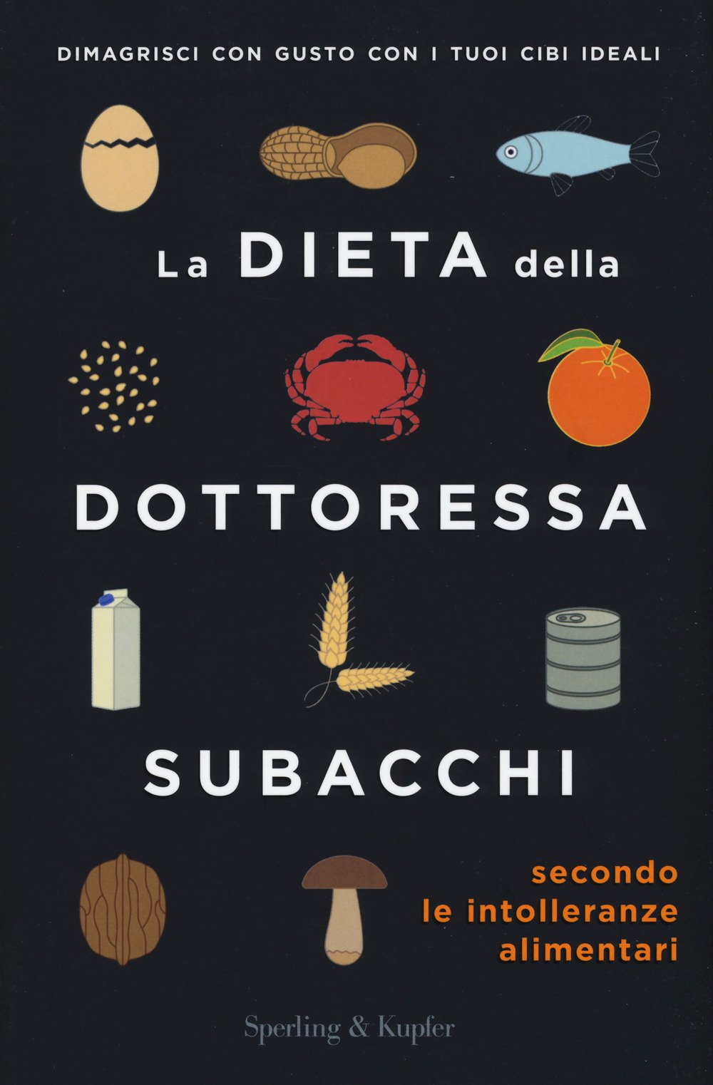 La dieta della dottoressa Subacchi secondo le intolleranze alimentari (I grilli) Medicine