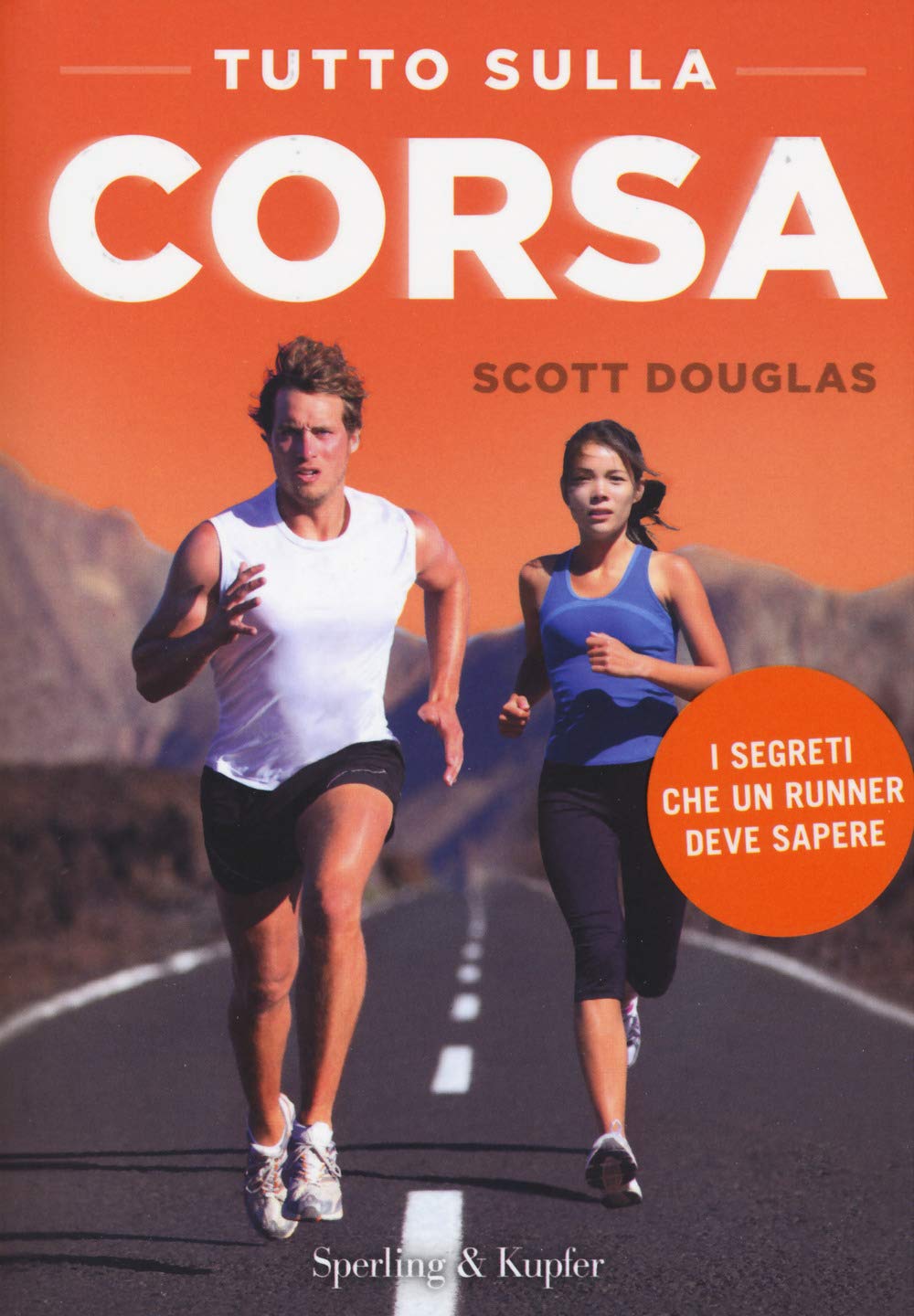Tutto sulla corsa. I segreti che un runner deve sapere (I grilli) Leisure & Fun