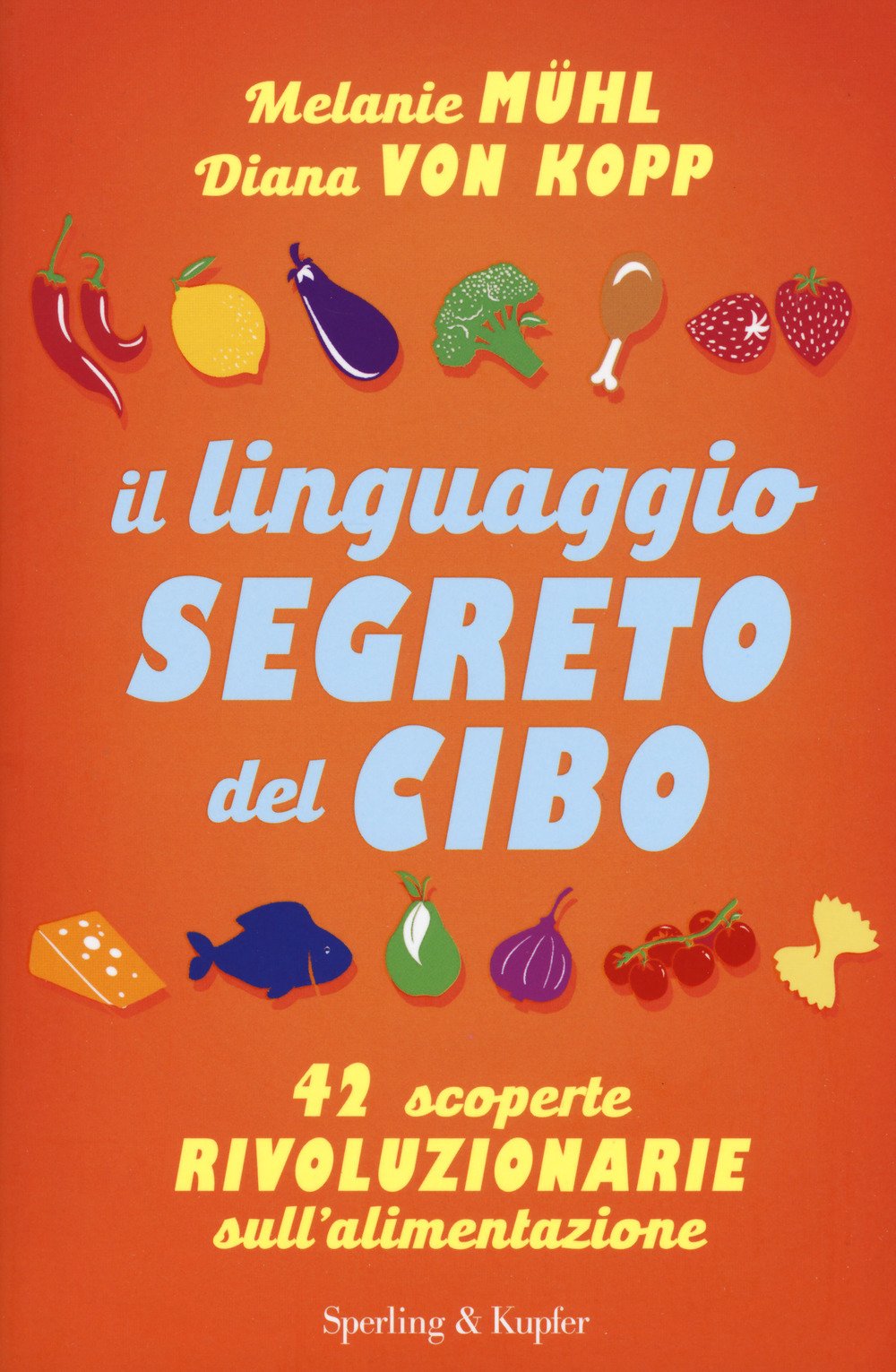 Il linguaggio segreto del cibo. 42 scoperte rivoluzionarie sull'alimentazione book