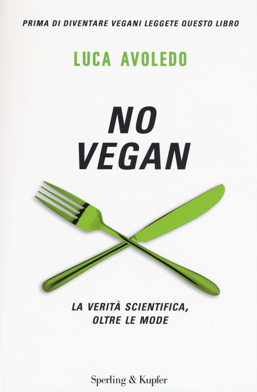 No Vegan. La Verità Scientifica, Oltre Le Mode (Saggi) Medicine