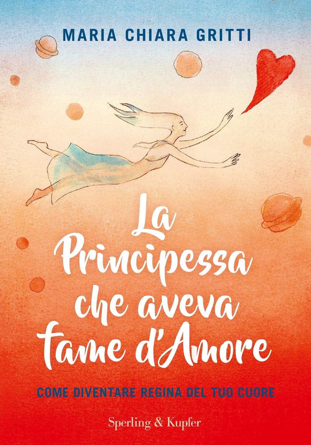 La principessa che aveva fame d'amore. Come diventare regina del tuo cuore Books