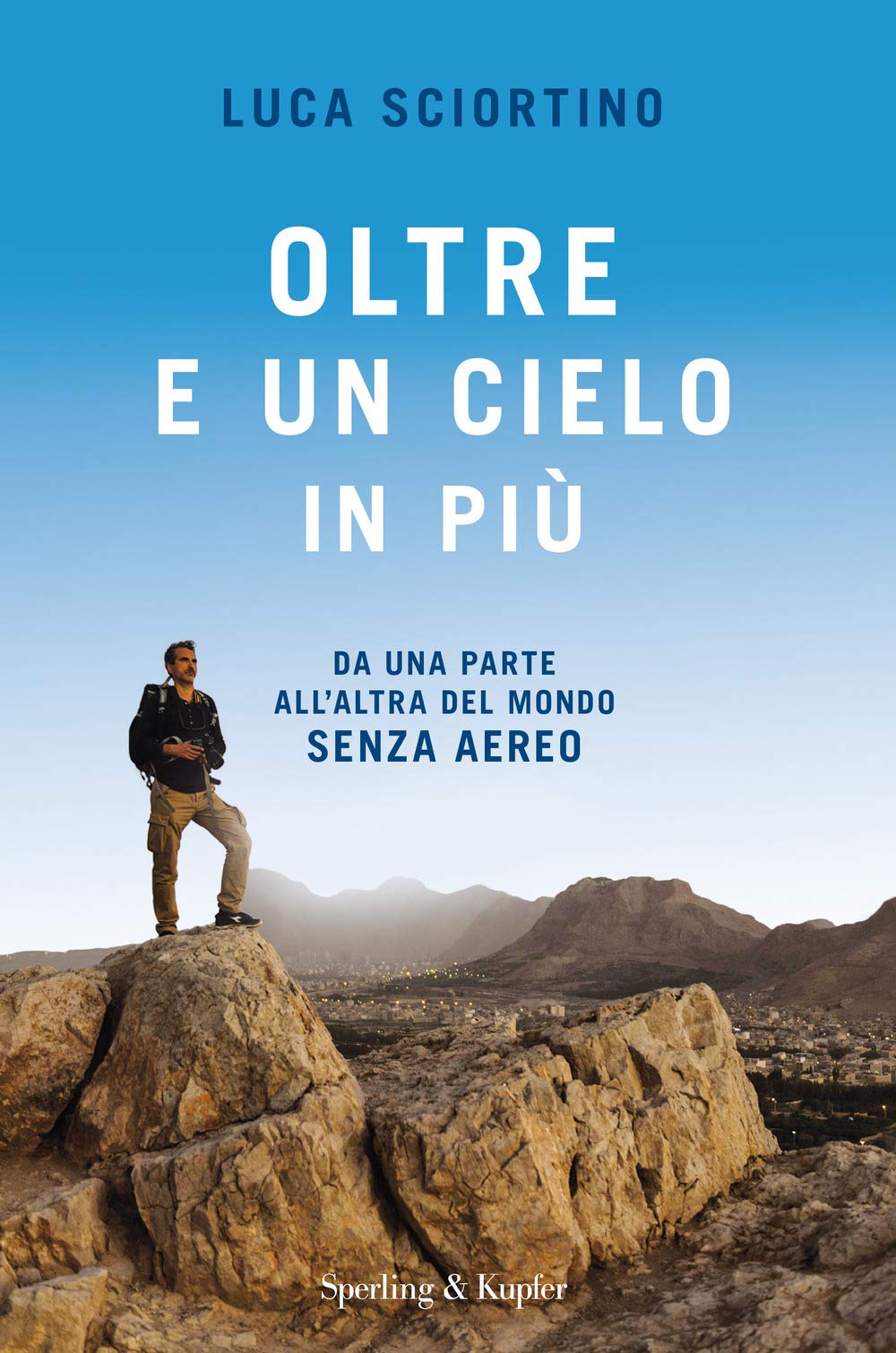 Oltre e un cielo in più. Da una parta all'altra del mondo senza aereo (Varia) Leisure, Home & Garden
