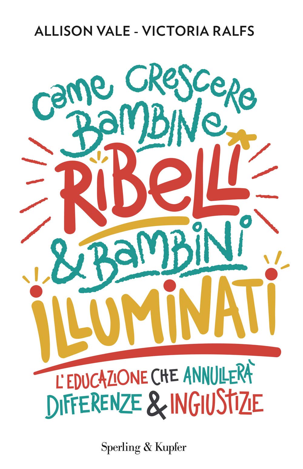 Come crescere bambine ribelli & bambini illuminati (Varia) Books