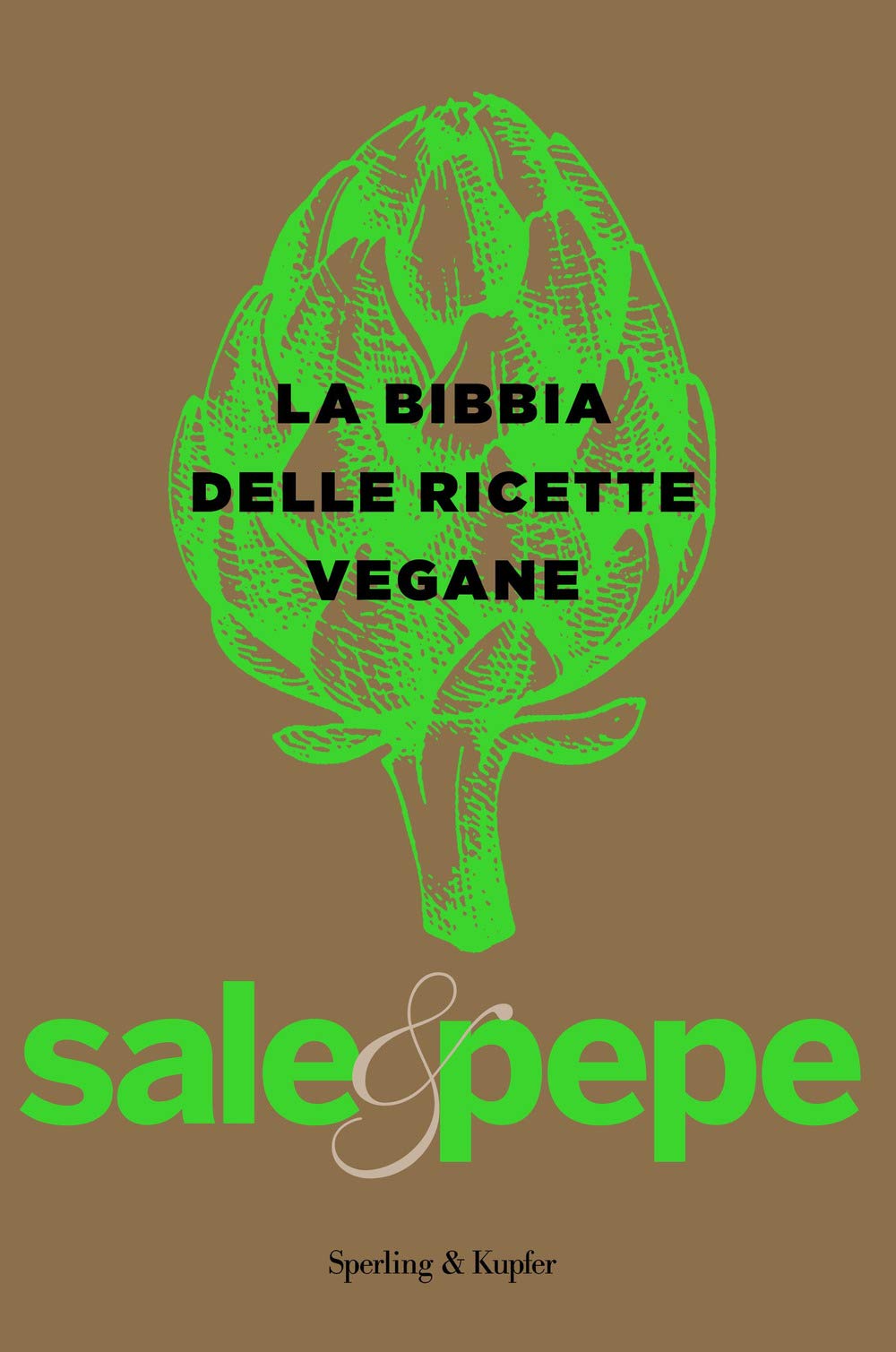 La bibbia delle ricette vegane. Sale & pepe (Varia) Leisure, Home & Garden