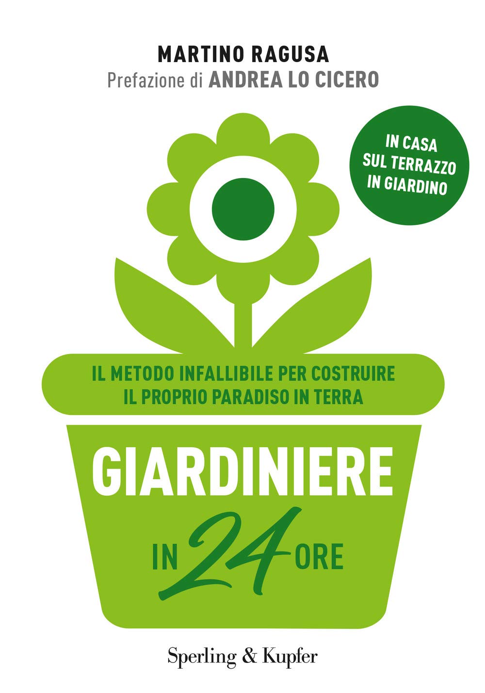 Giardiniere in 24 ore. Il metodo infallibile per costruire il proprio paradiso in terra book