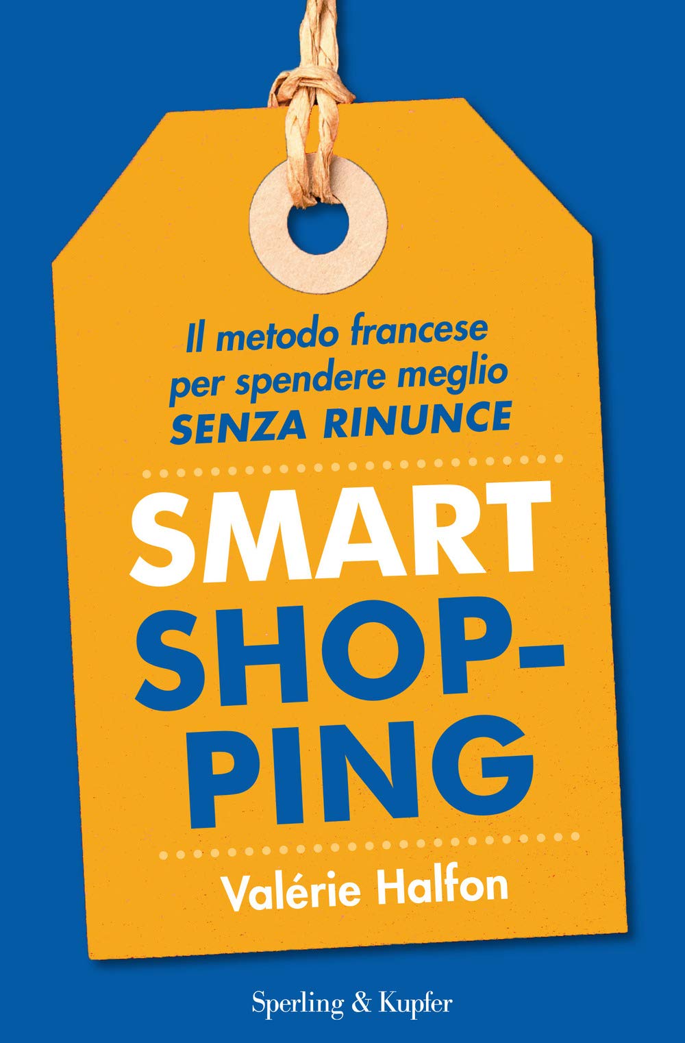 Smart shopping. Il metodo francese per spendere meglio senza rinunce book