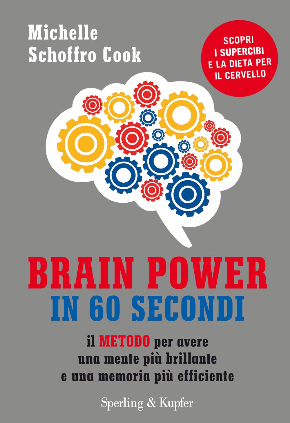 Brain power in 60 secondi. Il metodo per avere una mente più brillante e una memoria più efficiente (I grilli) Lifestyle