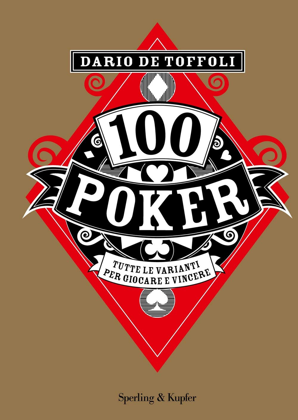 100 poker. Tutte le varianti per giocare e vincere Leisure & Fun