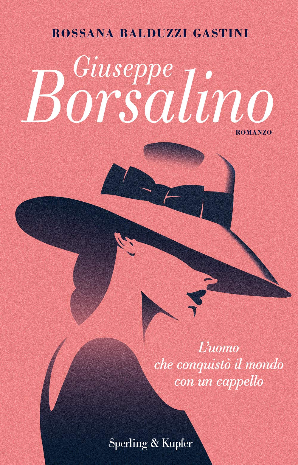 Giuseppe Borsalino. L'uomo che conquistò il mondo con un cappello book