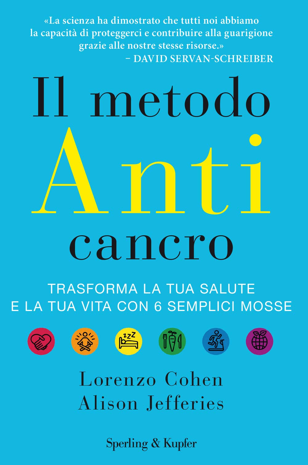 Il metodo anticancro. Trasforma la tua salute e la tua vita con 6 semplici mosse Medicine