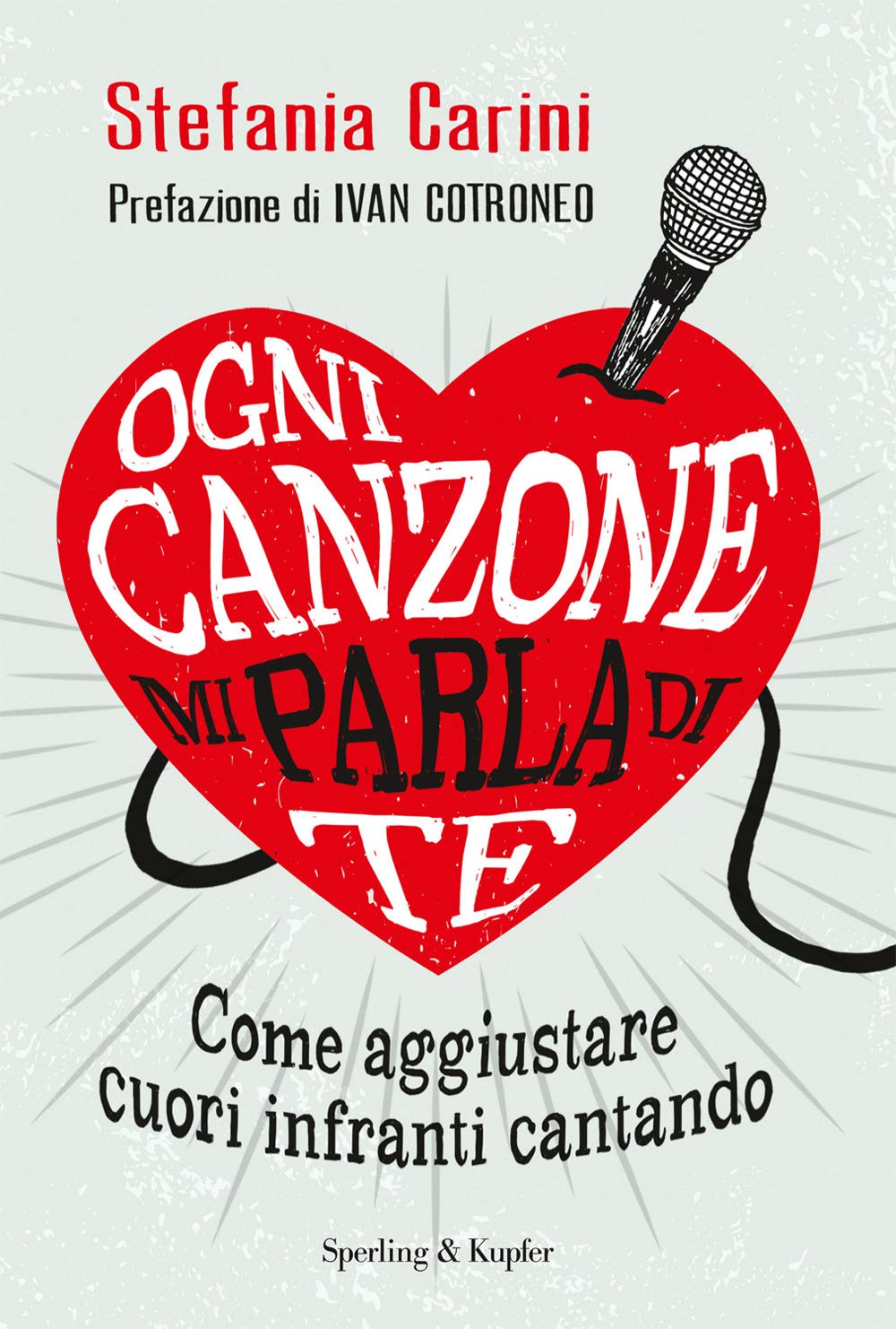 Ogni canzone mi parla di te. Come aggiustare cuori infranti cantando book
