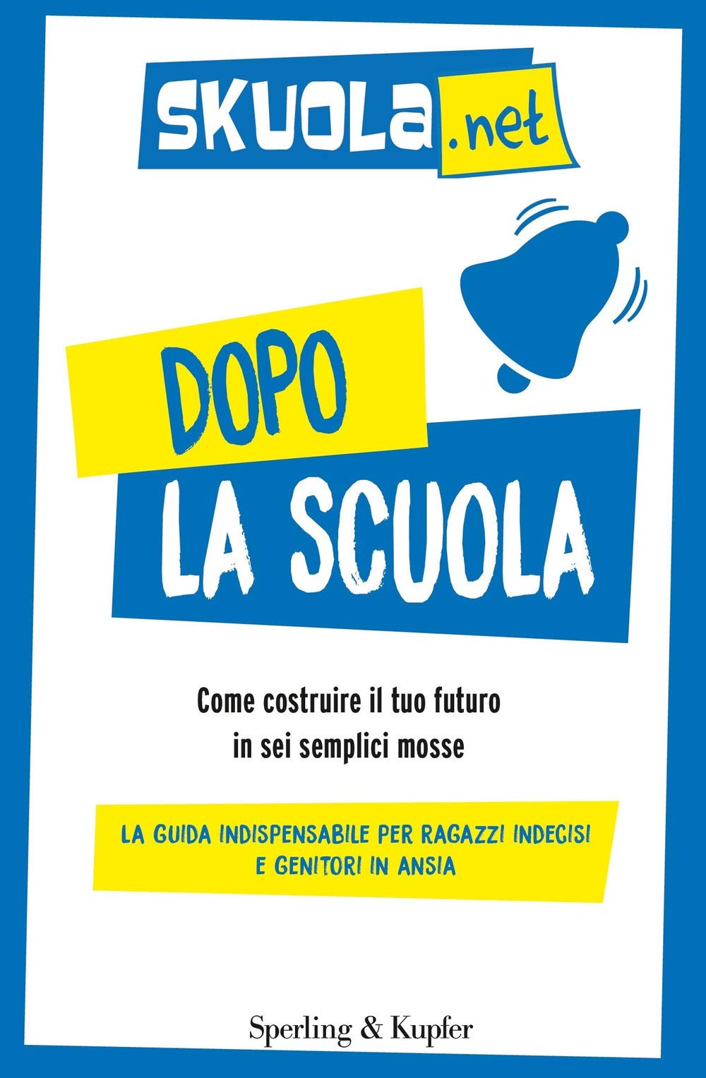 Dopo la scuola. Come costruire il tuo futuro in sei semplici mosse (Varia) Business, Finance & Career