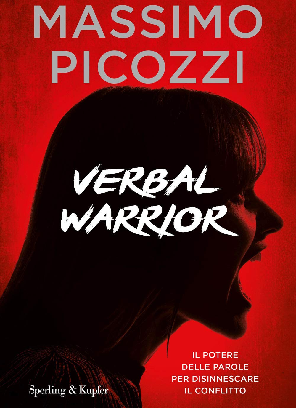 Verbal warrior. Il potere delle parole per disinnescare il conflitto (Varia) Psychology