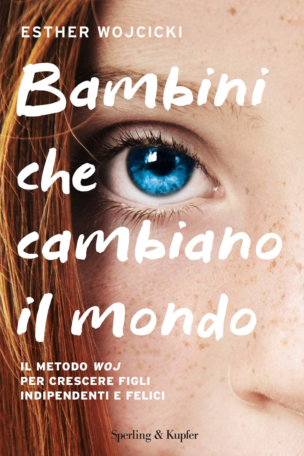 Bambini che cambiano il mondo. Il metodo WOJ per crescere figli indipendenti e felici (I grilli) Parents & Children