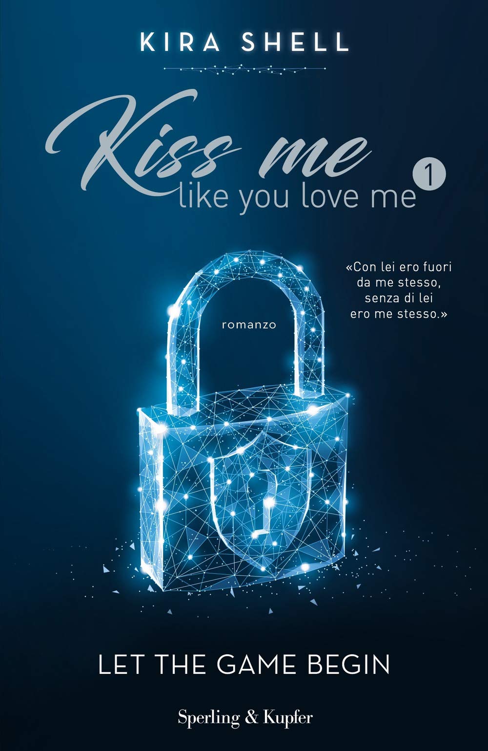 Kira Shell - Kiss Me Like You Love Me (1 BOOKS) Contemporary literature