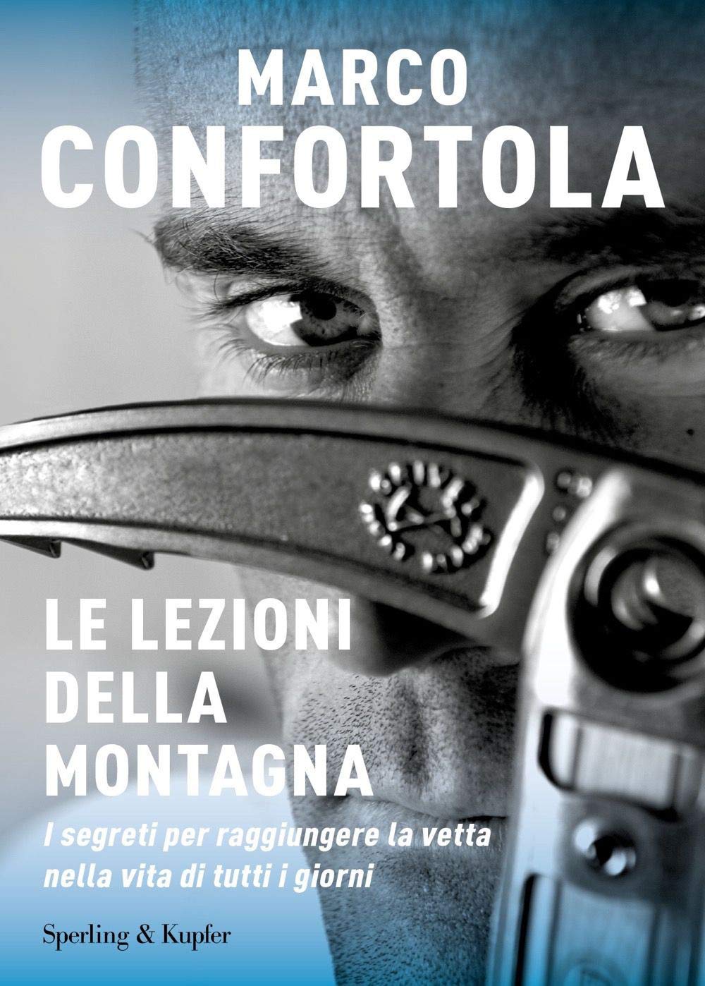Le lezioni della montagna. I segreti per raggiungere la vetta nella vita di tutti i giorni (Varia) Sports Books